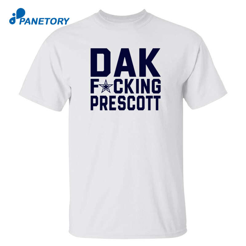 Cowboys Football Dak Fucking Prescott Shirt