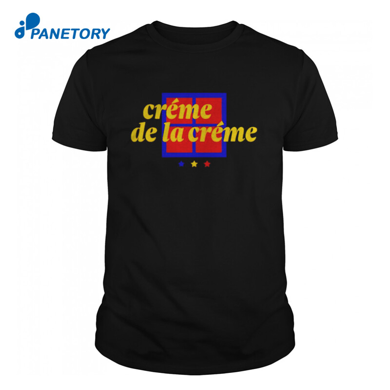 Creme De La Creme T Shirt