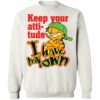 Garfield Keep Your Attitude I Have My Own Shirt 2