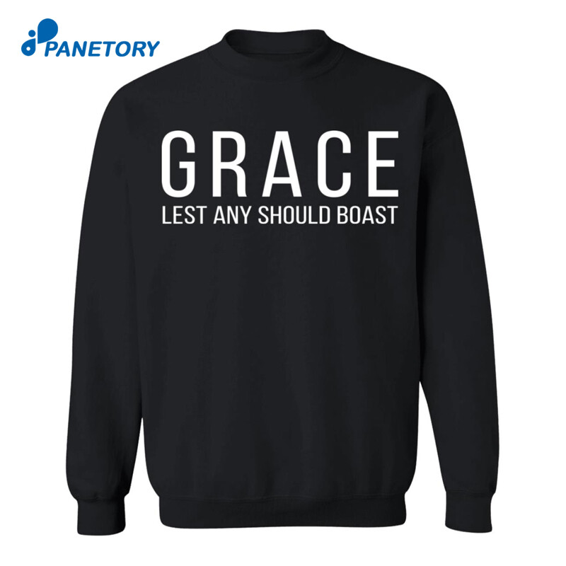 Grace Lest Any Should Boast Shirt 2
