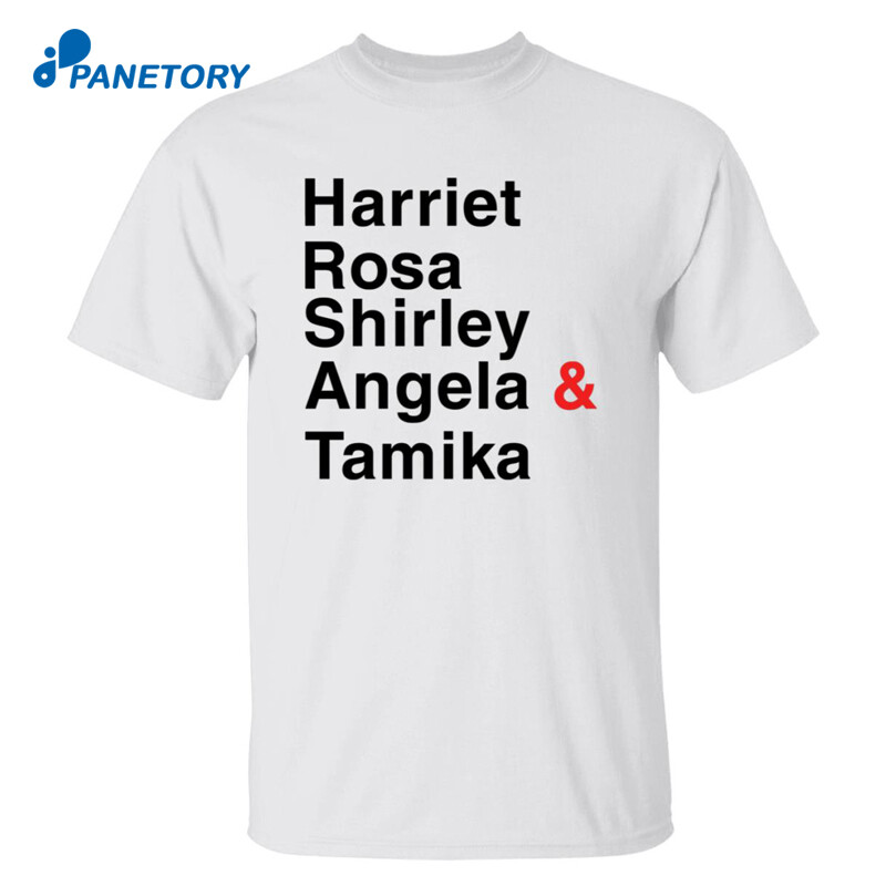 Harriet Rosa Shirley Angela Tamika Shirt