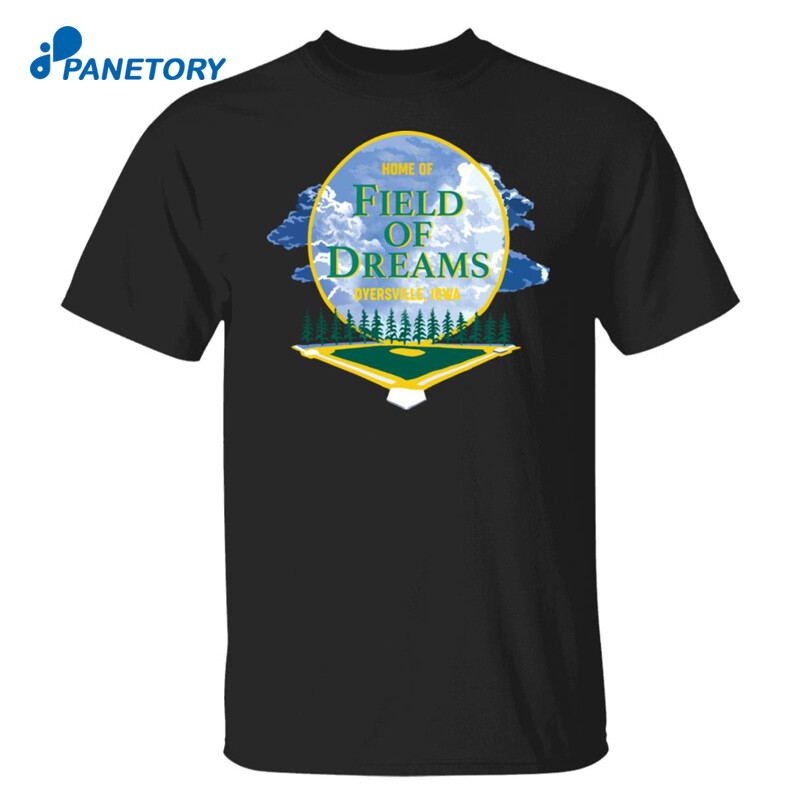 Home Of Field Of Dreams Dyersville Iowa Shirt