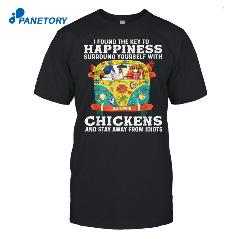 I Found The Key To Happiness Surround Yourself With Chicken Peace Hippie Shirt