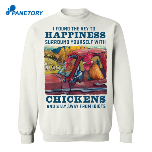 I Found The Key To Happiness Surround Yourself With Chickens Shirt