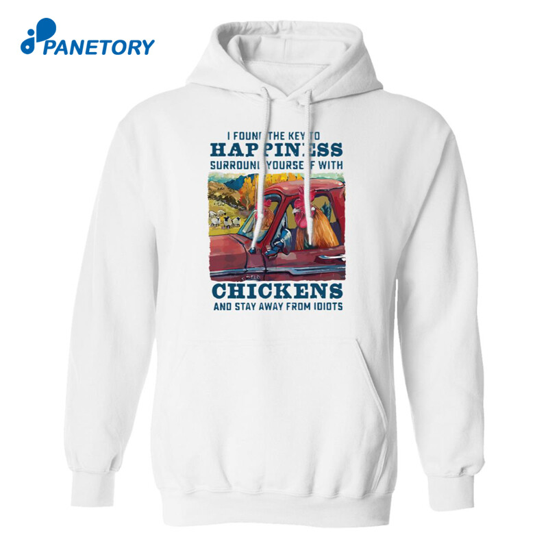 I Found The Key To Happiness Surround Yourself With Chickens Shirt 2
