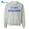 I Love Hot Gator Moms Shirt 1