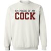 Im Proud Of My Cock Shirt 1