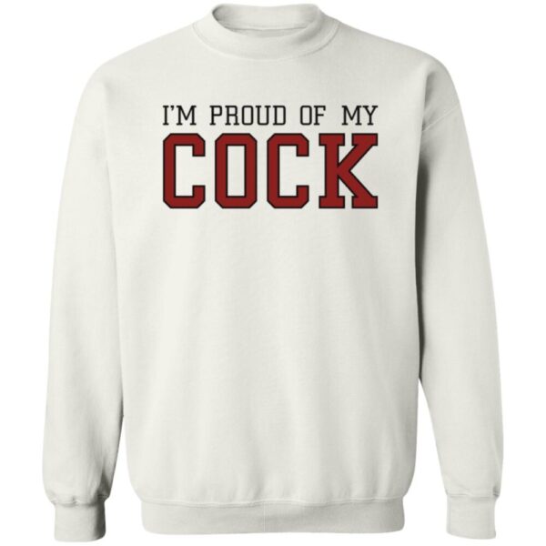 Im Proud Of My Cock Shirt
