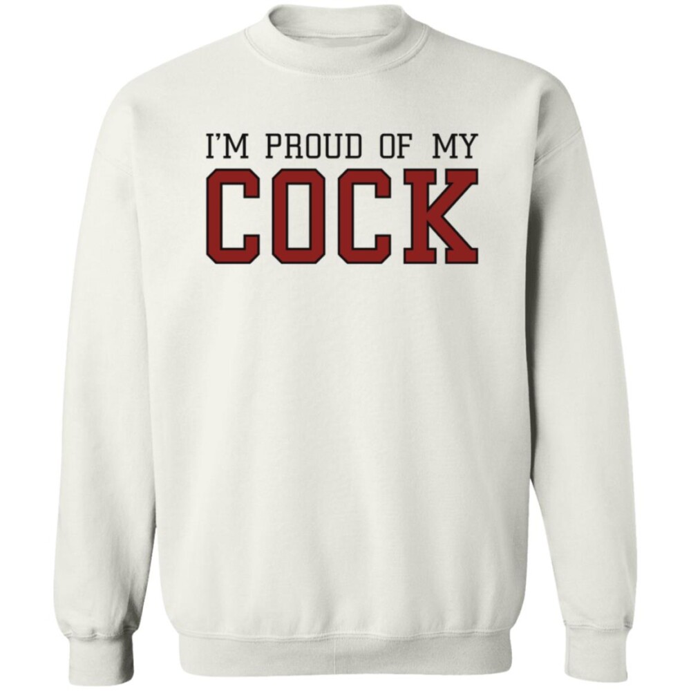 Im Proud Of My Cock Shirt 1