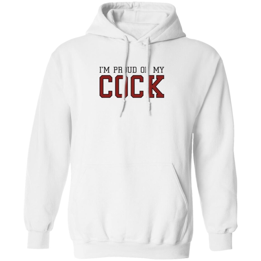 Im Proud Of My Cock Shirt 2