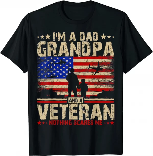 I'M A Dad Grandpa And A Veteran Shirt