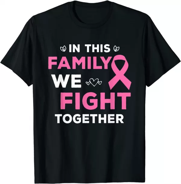 In This Family We Fight Together Pink Ribbon Breast Cancer Shirt