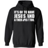 It’s Ok To Have Jesus And A Therapist Too Shirt 3