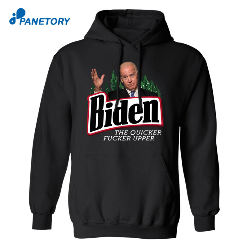 Joe Biden The Quicker Fucker Upper Shirt 2