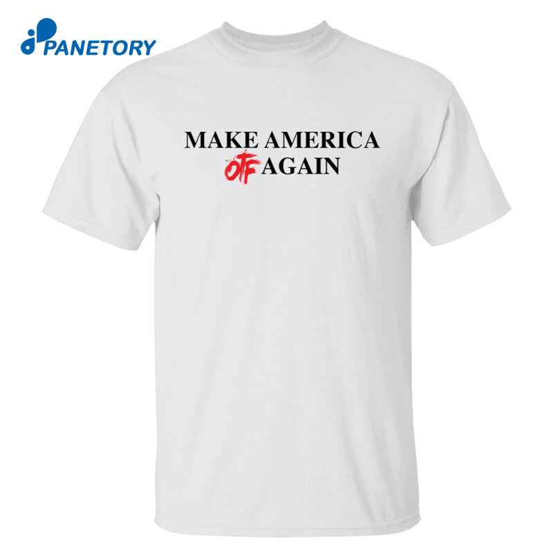 Make America Otf Again Shirt