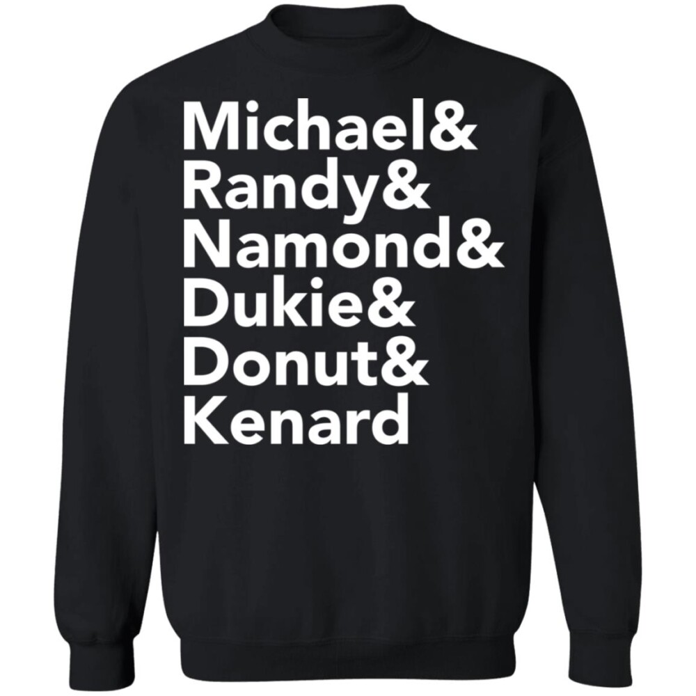 Michael Randy Namond Dukie Donut Kenard Shirt 2