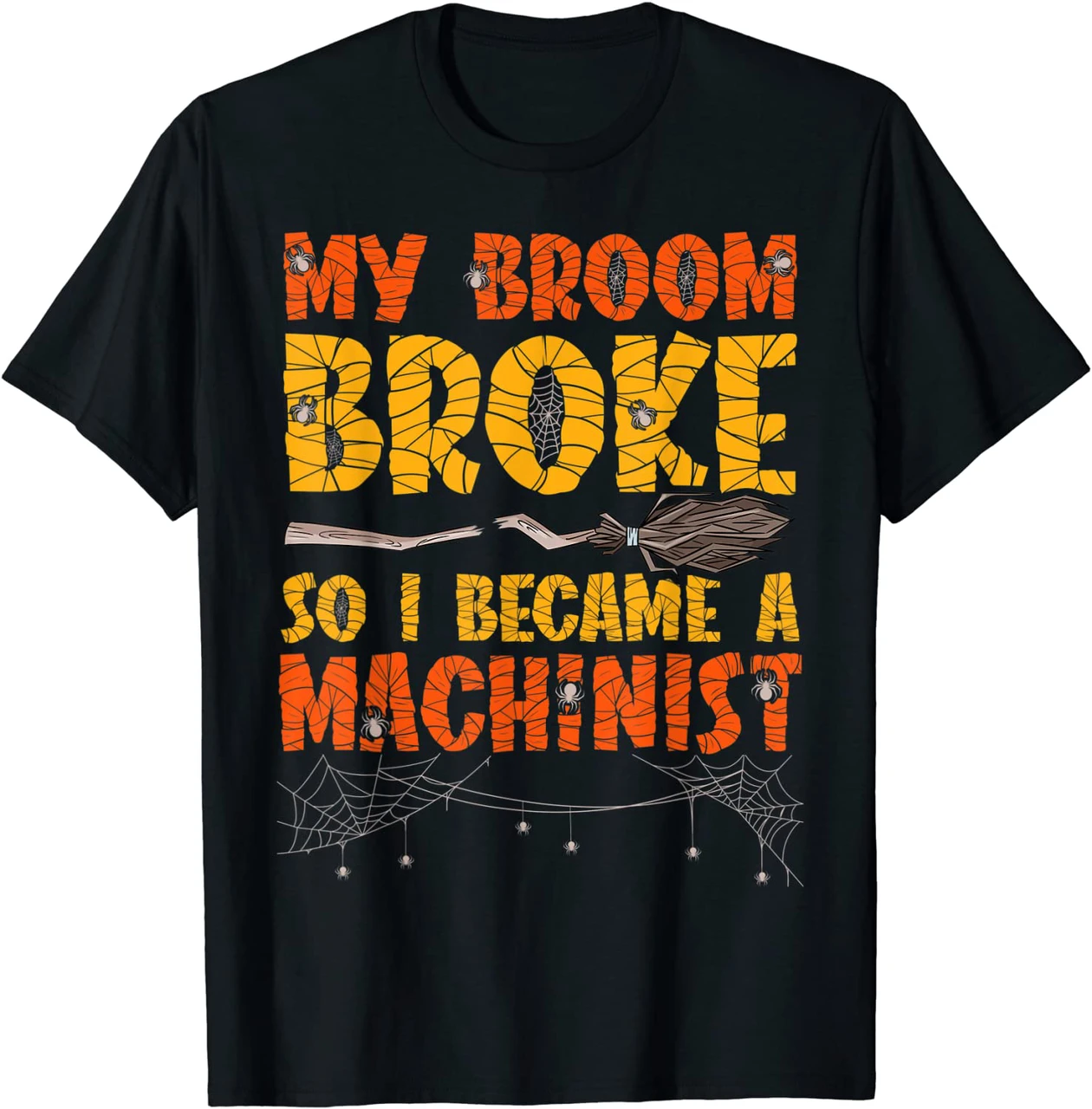 My Broom Broke So I Became A Machinist Shirt