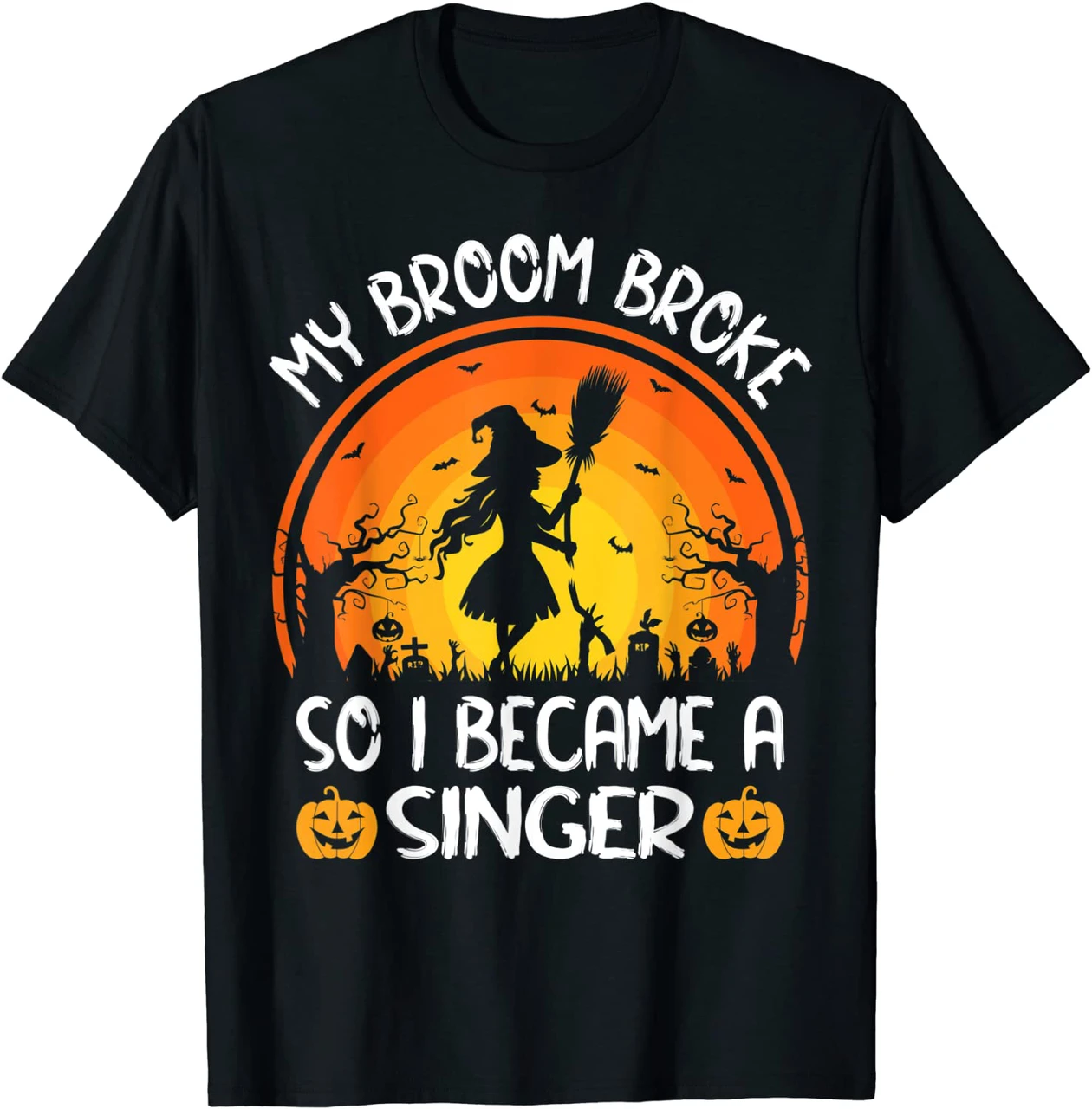My Broom Broke So I Became A Singer Halloween Shirt