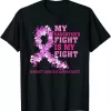 My Daughter Fight Is My Fight Breast Cancer Awareness Shirt