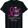 My Daughter'S Fight Is My Fight Breast Cancer Awareness Shirt