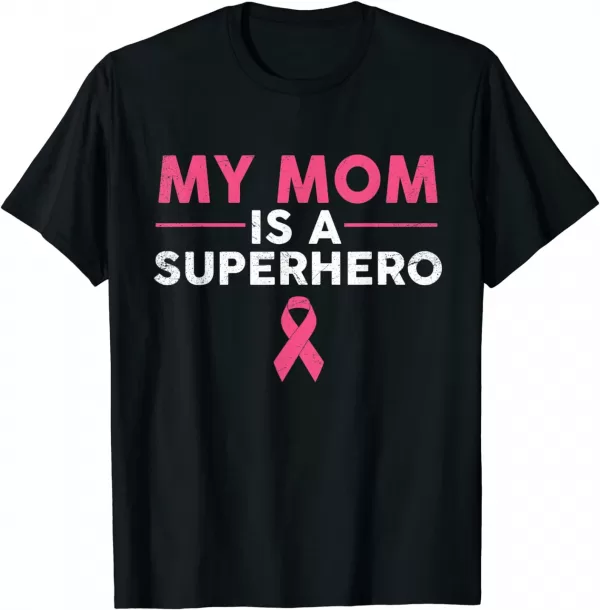 My Mom Is A Superhero Breast Cancer Pink Ribbon Shirt