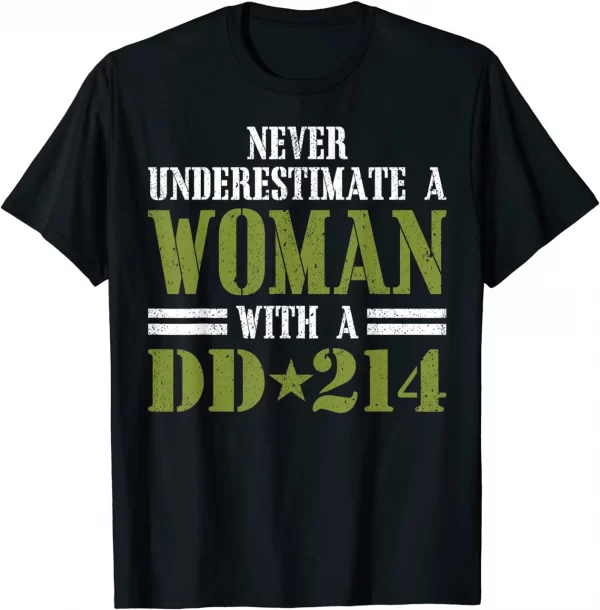Never Underestimate A Women With Dd 214 Veterans Day Shirt