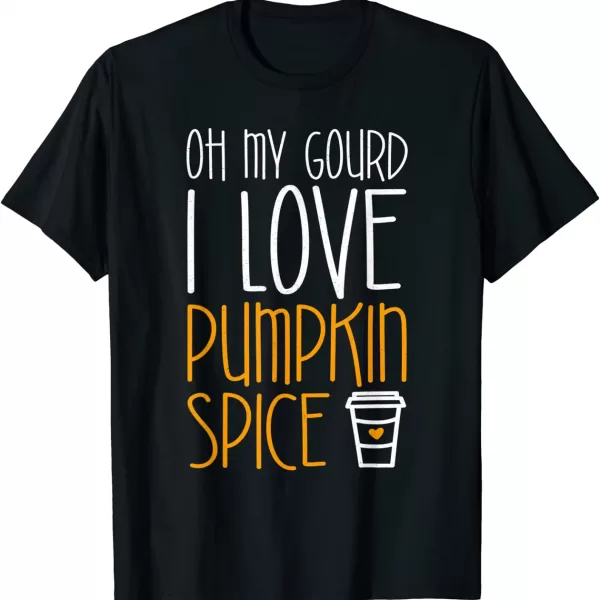 Oh My Gourd I Love Pumpkin Spice Shirt