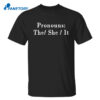 Pronouns The She It Shirt