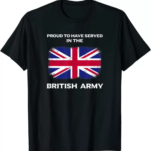 Proud To Have Served In The British Army Uk Flag British Army Veteran Shirt
