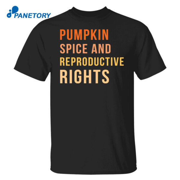 Pumpkin Spice And Reproductive Rights Halloween Shirt