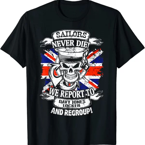 Sailors Never Die We Report To Davy Jones Locker Shirt