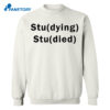 Studying Studied Funny Shirt 2