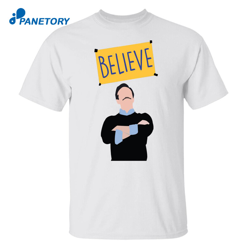 Ted Lasso Believe Shirt