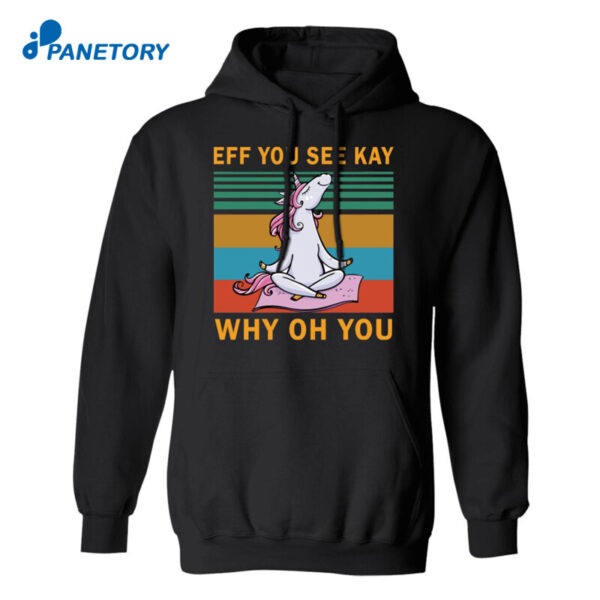 Unicorn Eff You See Kay Why Oh You Shirt