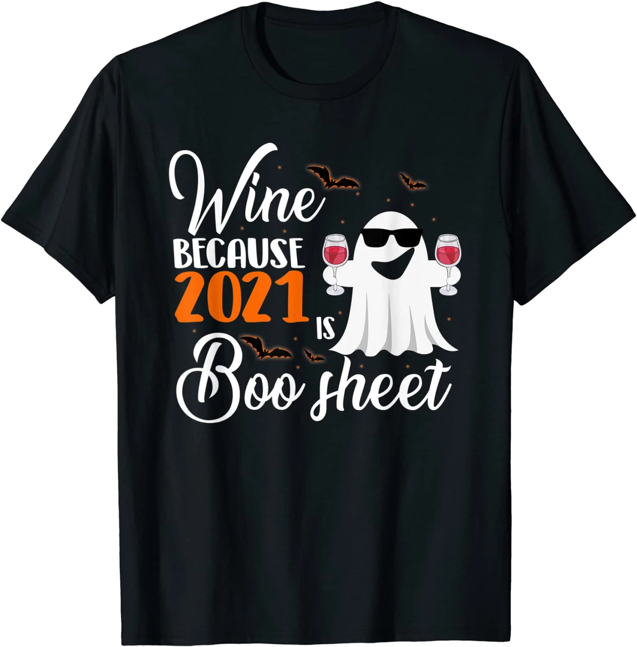 Wine Because 2021 Is Boo Sheet Ghost Wine Bat Drink Wine Shirt