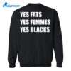 Yes Fats Yes Femmes Yes Blacks Shirt 1