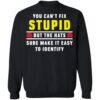 You Can’t Fix Stupid But The Hats Sure Make It Easy To Identify Shirt 2