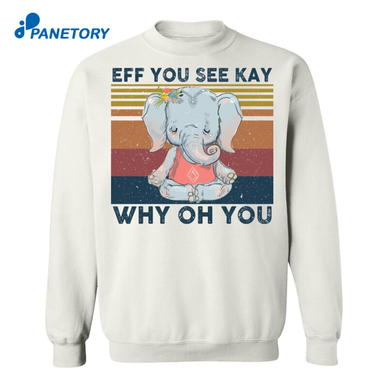 Eff You See Kay Why Oh You Shirt 1