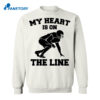 My Heart Is On The Line Shirt 1
