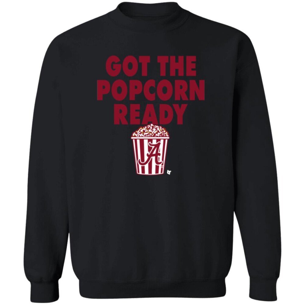 Alabama Got The Popcorn Ready Shirt 2