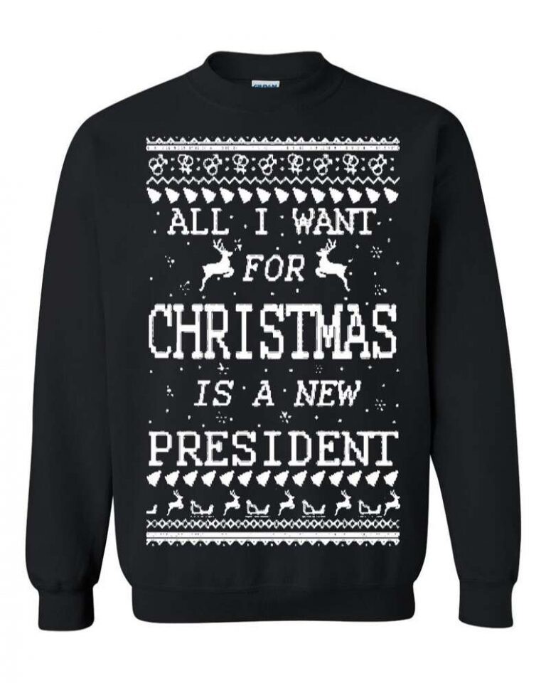 All I Want For Christmas Is A New President Ugly Christmas Sweater Panetory – Graphic Design Apparel &Amp; Accessories Online