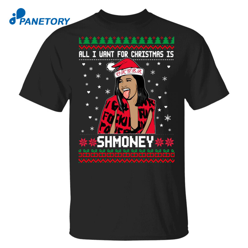 All I Want For Christmas Is Shmoney Cardi B Christmas Shirt