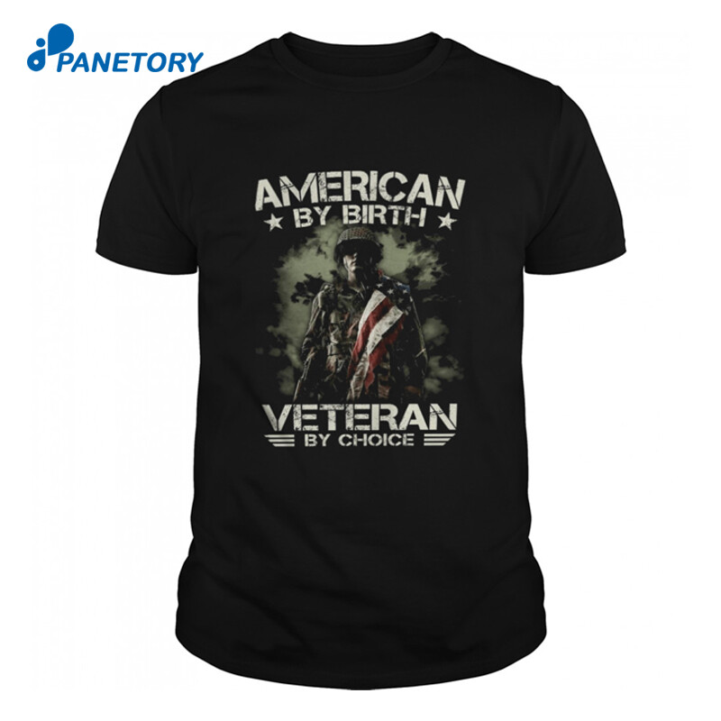 American By Birth Veteran By Voice Shirt