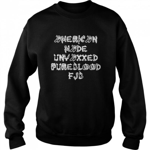 American Made Unvaxxed Pureblood Fjb Shirt