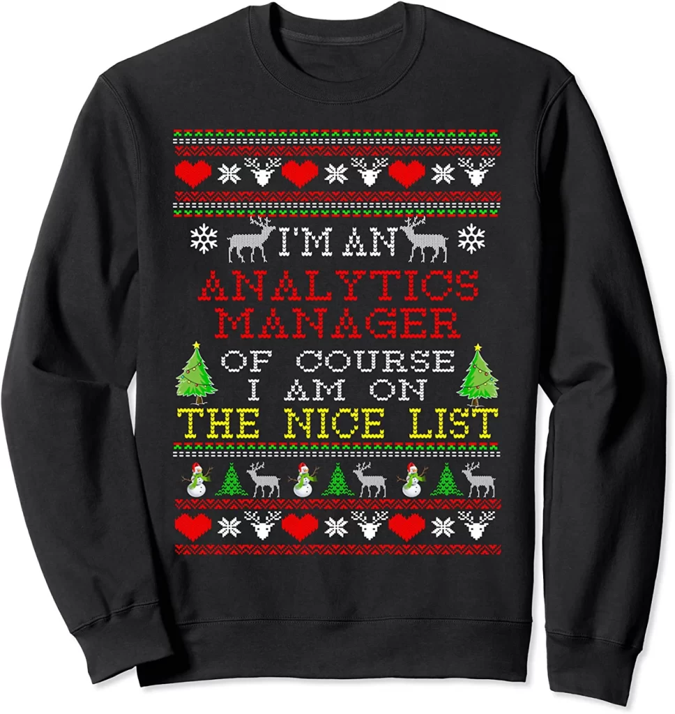 Analytics Manager Nice List Ugly Christmas Sweatshirt