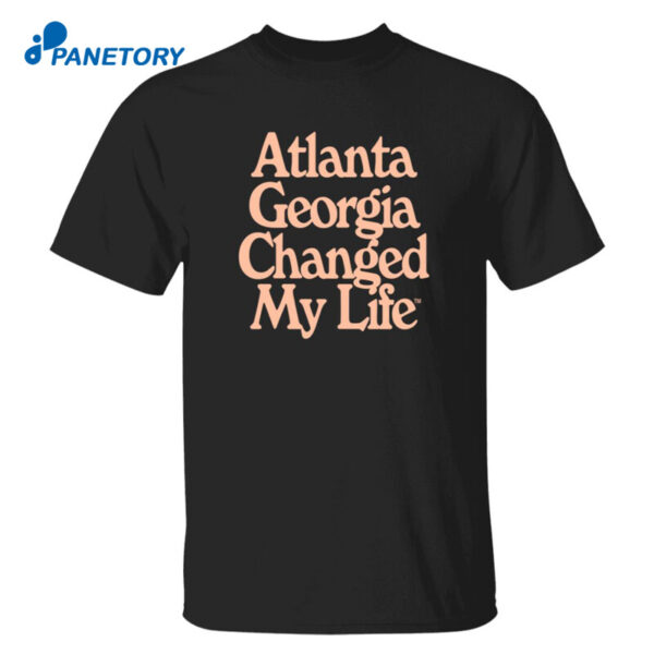 Atlanta Georgia Changed My Life Tee Shirt