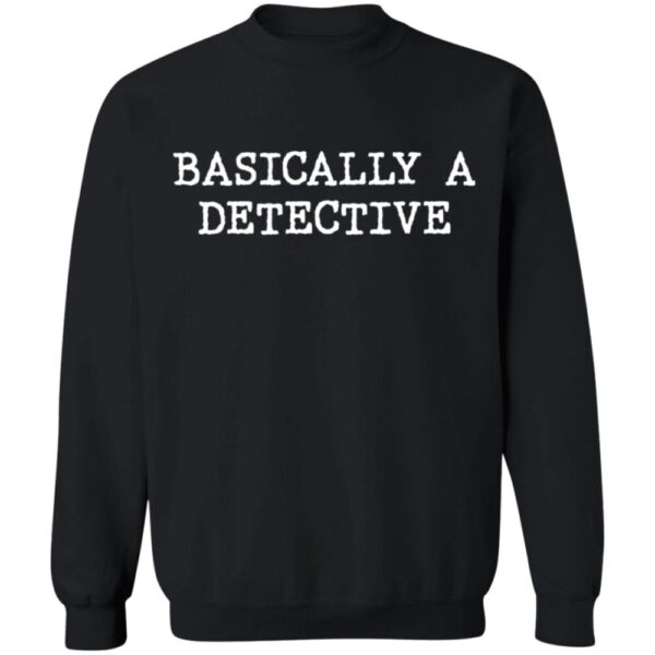 Basically A Detective Shirt