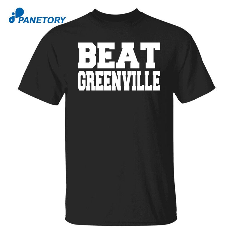 Beat Greenville Shirt