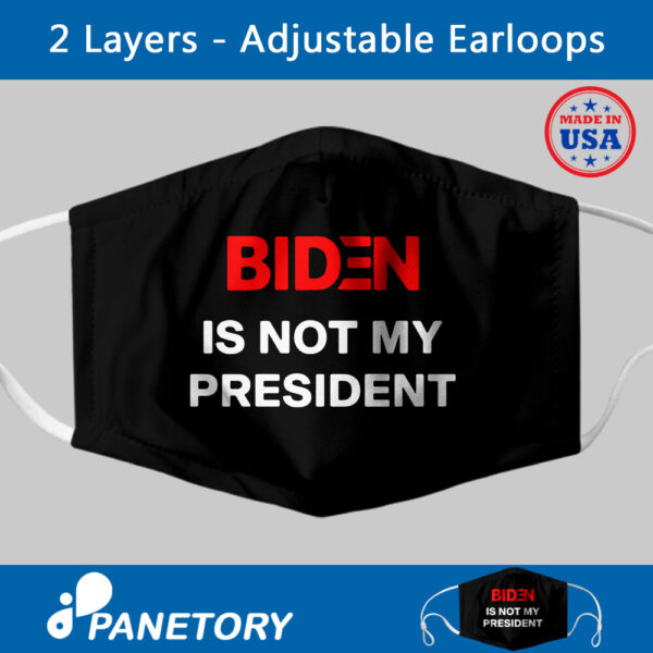 Biden Is Not My President Face Mask