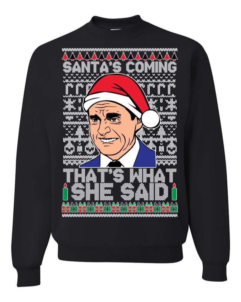 Christmas Sweater The Office Santas Coming Thats What She Said Sweatshirt Panetory – Graphic Design Apparel &Amp; Accessories Online